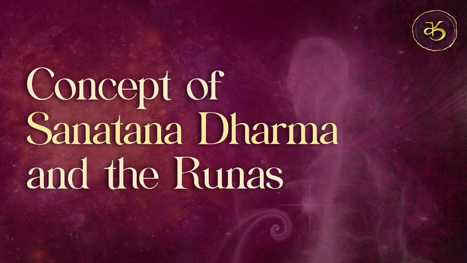 Concept of Sanatana Dharma and the Runas